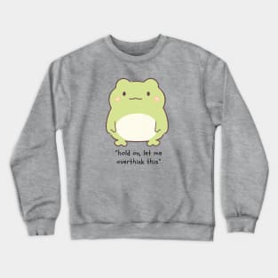 Hold on, let me overthink this Crewneck Sweatshirt